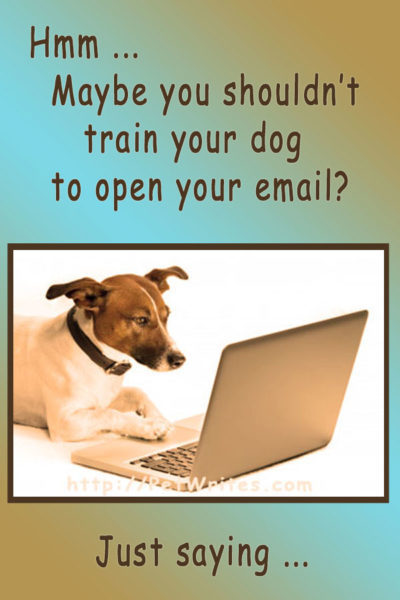 Maybe You Shouldn't Train Your Dog to Open Your Email